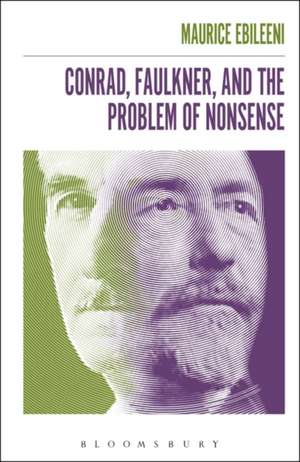 Conrad, Faulkner, and the Problem of NonSense de Dr. Maurice Ebileeni