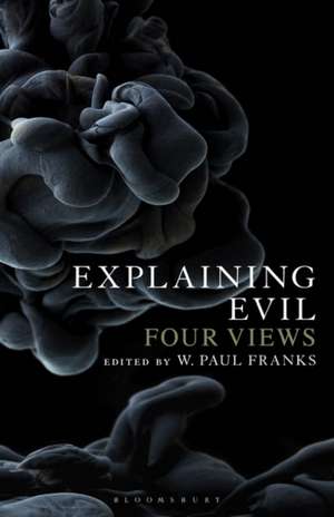 Explaining Evil: Four Views de Dr W. Paul Franks