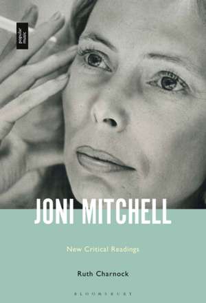 Joni Mitchell: New Critical Readings de Dr. Ruth Charnock