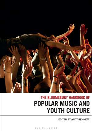 The Bloomsbury Handbook of Popular Music and Youth Culture de Professor Andy Bennett