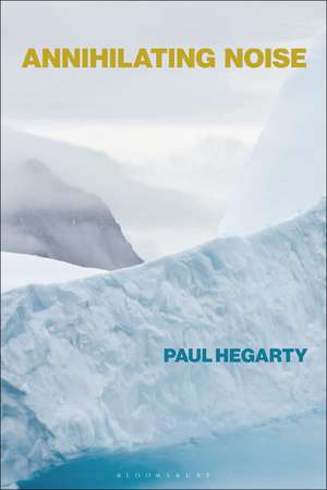 Annihilating Noise de Paul Hegarty