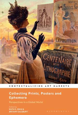 Collecting Prints, Posters, and Ephemera: Perspectives in a Global World de Dr. Ruth E. Iskin