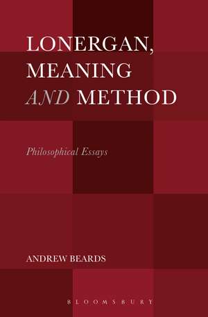 Lonergan, Meaning and Method: Philosophical Essays de Dr. Andrew Beards