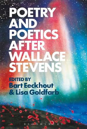 Poetry and Poetics after Wallace Stevens de Dr Bart Eeckhout