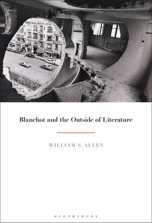 Blanchot and the Outside of Literature de Dr William S. Allen