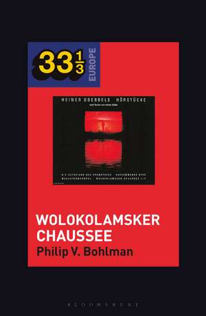 Heiner Müller and Heiner Goebbels’s Wolokolamsker Chaussee de Prof Philip V. Bohlman