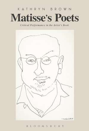 Matisse’s Poets: Critical Performance in the Artist’s Book de Dr. Kathryn Brown