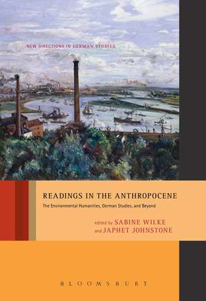 Readings in the Anthropocene: The Environmental Humanities, German Studies, and Beyond de Professor Sabine Wilke