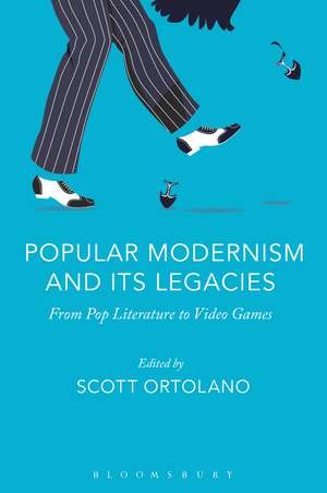 Popular Modernism and Its Legacies: From Pop Literature to Video Games de Professor Scott Ortolano