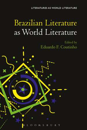 Brazilian Literature as World Literature de Eduardo F. Coutinho