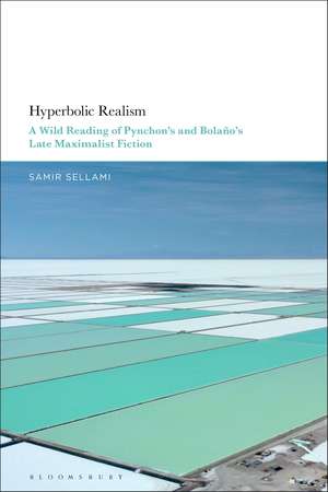 Hyperbolic Realism: A Wild Reading of Pynchon's and Bolaño's Late Maximalist Fiction de Dr. Samir Sellami