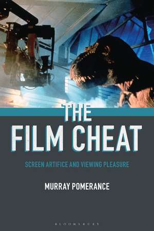 The Film Cheat: Screen Artifice and Viewing Pleasure de Professor Murray Pomerance