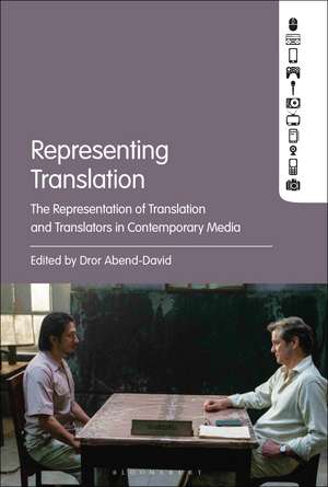 Representing Translation: The Representation of Translation and Translators in Contemporary Media de Dr Dror Abend-David