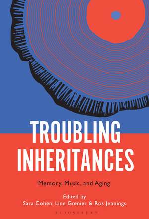 Troubling Inheritances: Memory, Music, and Aging de Sara Cohen