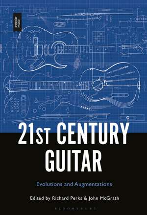 21st Century Guitar: Evolutions and Augmentations de Dr. Richard Perks