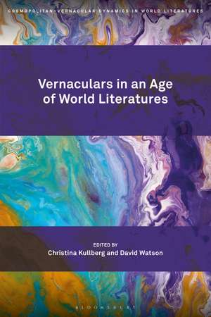 Vernaculars in an Age of World Literatures de Professor or Dr. Christina Kullberg