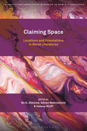 Claiming Space: Locations and Orientations in World Literatures de Professor or Dr. Bo G. Ekelund