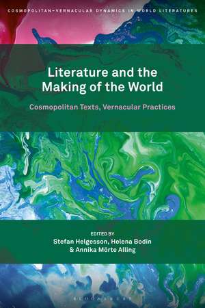 Literature and the Making of the World: Cosmopolitan Texts, Vernacular Practices de Professor or Dr. Stefan Helgesson