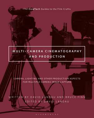 Multi-Camera Cinematography and Production: Camera, Lighting, and Other Production Aspects for Multiple Camera Image Capture de David Landau