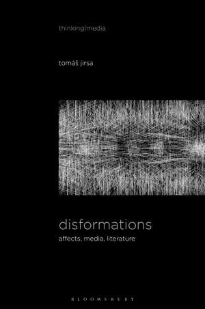 Disformations: Affects, Media, Literature de Dr. Tomáš Jirsa