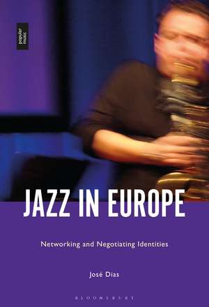 Jazz in Europe: Networking and Negotiating Identities de Dr José Dias