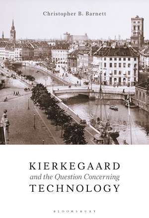 Kierkegaard and the Question Concerning Technology de Dr. Christopher B. Barnett