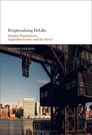 Peripheralizing DeLillo: Surplus Populations, Capitalist Crisis, and the Novel de Dr. Thomas Travers