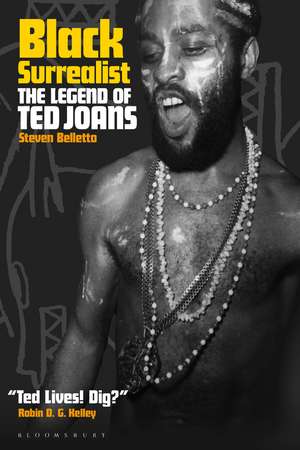 Black Surrealist: The Legend of Ted Joans de Professor Steven Belletto