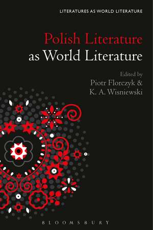 Polish Literature as World Literature de Dr. Piotr Florczyk