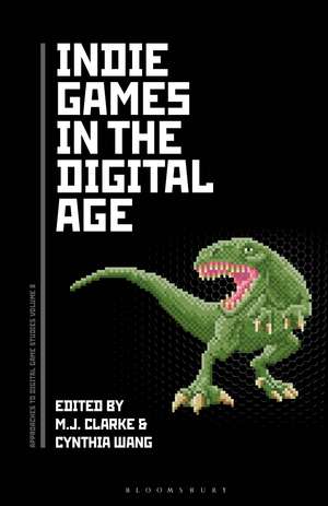 Indie Games in the Digital Age de M. J. Clarke