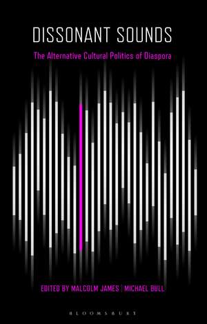 Dissonant Sounds: Diaspora, Culture and Politics de Michael Bull