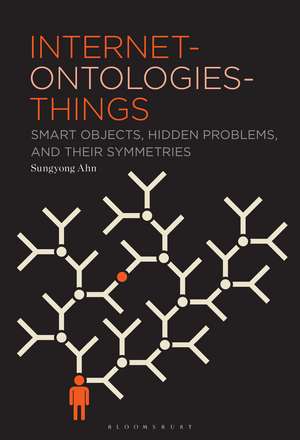 Internet-ontologies-Things: Smart Objects, Hidden Problems, and Their Symmetries de Sungyong Ahn