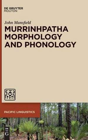 Murrinhpatha Morphology and Phonology de John Mansfield