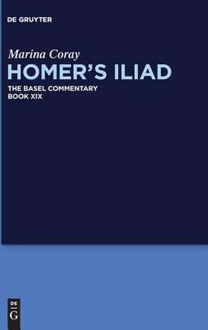 Homer S Iliad: Theoretical Approaches and Empirical Domains de Marina Coray