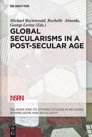 Global Secularisms in a Post-Secular Age de Michael Rectenwald