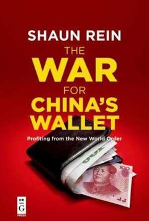 The War for China¿s Wallet de Shaun Rein