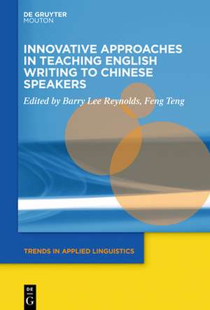 Innovative Approaches in Teaching English Writing to Chinese Speakers de Barry Lee Reynolds