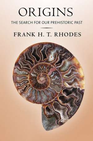 Origins – The Search for Our Prehistoric Past de Frank H. T. Rhodes