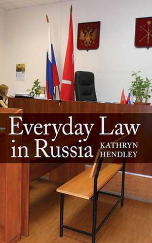 Everyday Law in Russia de Kathryn Hendley