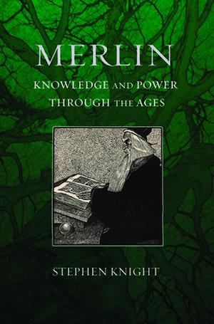 Merlin – Knowledge and Power through the Ages de Stephen Knight