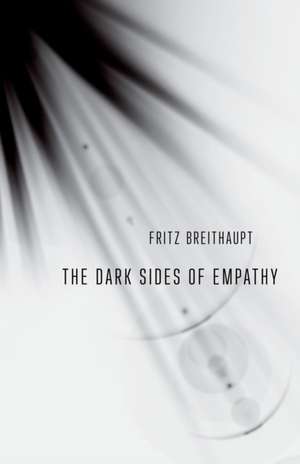 The Dark Sides of Empathy de Fritz Breithaupt