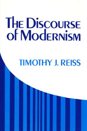 The Discourse of Modernism de Timothy J. Reiss