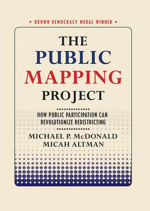 The Public Mapping Project – How Public Participation Can Revolutionize Redistricting de Michael P. Mcdonald