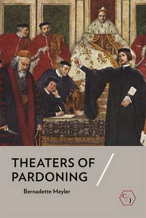 Theaters of Pardoning de Bernadette Meyler