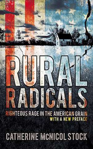 Rural Radicals – Righteous Rage in the American Grain de Catherine Mcnic Stock