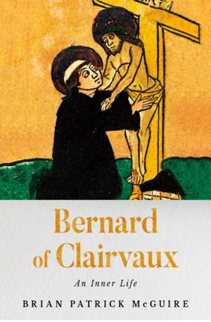 Bernard of Clairvaux – An Inner Life de Brian Patrick Mcguire