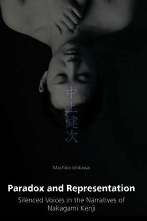 Paradox and Representation – Silenced Voices in the Narratives of Nakagami Kenji de Machiko Iwahashi Ishika