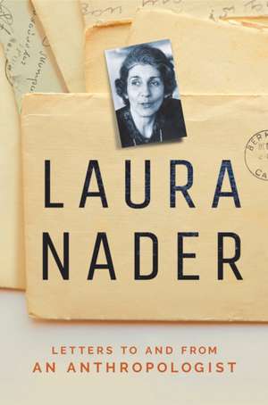 Laura Nader – Letters to and from an Anthropologist de Laura Nader