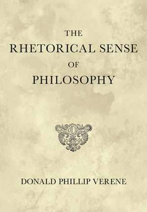 The Rhetorical Sense of Philosophy de Donald Phillip Verene