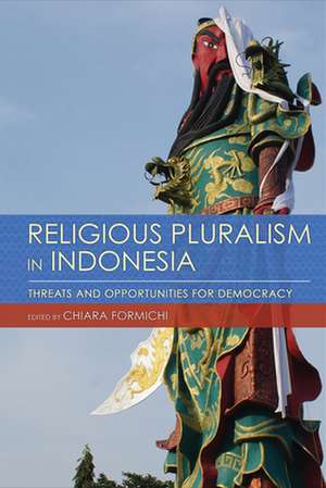 Religious Pluralism in Indonesia – Threats and Opportunities for Democracy de Chiara Formichi